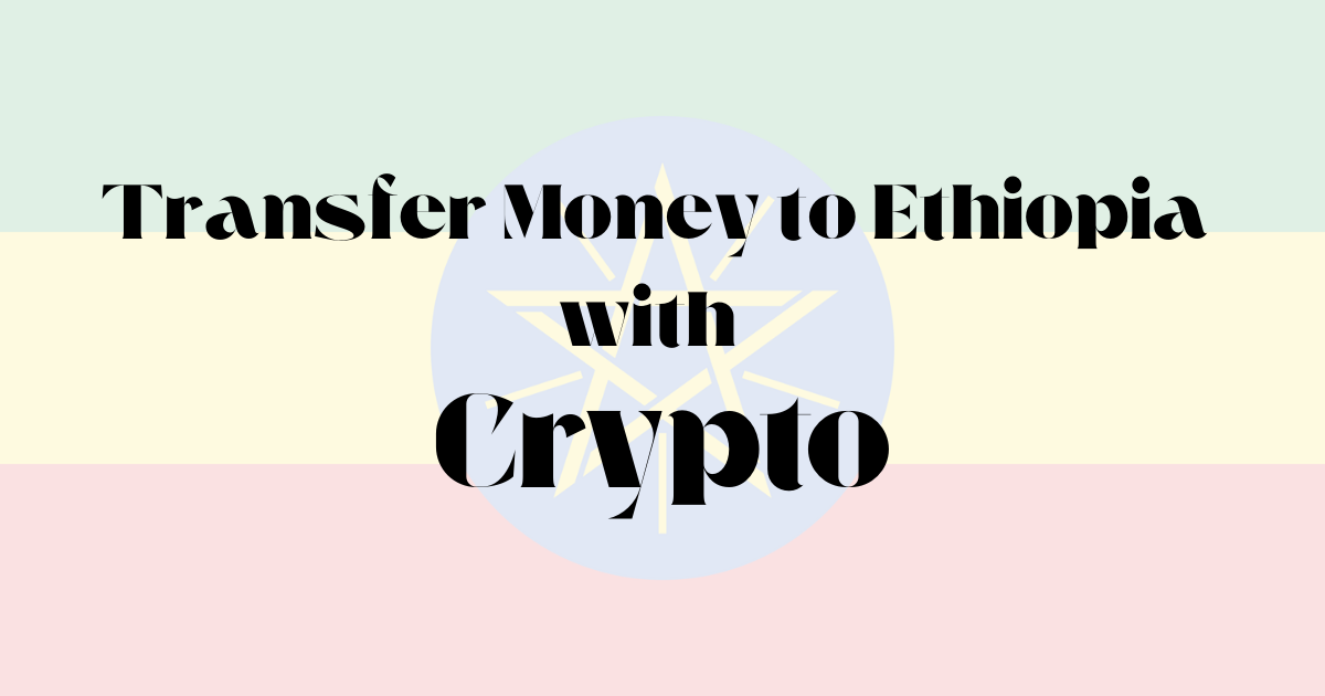 Send Money to Ethiopia with Crypto (2025 Guide)